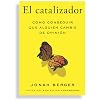 El Catalizador (The Catalyst, Spanish Edition): Cómo lograr que cualquiera cambie de opinión