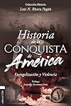 Historia de la conquista de América. Evangelización y violencia (Coleccion Historia/ Conquest of America) (Spanish Edition)