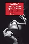 Yo fumo para olvidar que tú bebes (Nuevos Tiempos) (Spanish Edition)