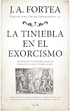 La tiniebla en el exorcismo: Análisis teológico de la práctica del exorcismo (Spanish Edition)
