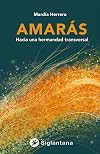 Amarás: Hacia una hermandad transversal