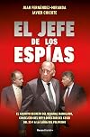 El jefe de los espías: El archivo secreto de Emilio A. Manglano, Consejero del Rey y Director del CESID del 23F a la caída del felipismo
