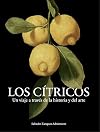 Los Cítricos: Un viaje a través de la historia y del arte. (Libros de autor.)