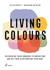 Living Colours: Discovering their language to understand and use them in decorating your home