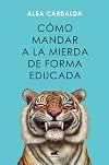 Cómo mandar a la mierda de forma educada (Spanish Edition)