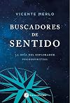 Buscadores de sentido: La guía del explorador psicoespiritual