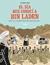 El día que conocí a Bin Laden: Basado en los recuerdos de Mourad Benchellali & Nizar Sassi