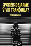 ¿PODÉIS DEJARME VIVIR TRANQUILA?