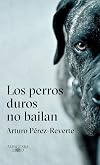 Los perros duros no bailan