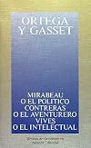 Mirabeu o el politico/ Mirabe or the Politics: Contreras O El Aventurero, Vives O El Intelectual (Obras de Jose Ortega y Gasset) (Spanish Edition)