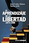 El aprendizaje de la libertad 1973-1986 / Learning freedom 1973-1986: La cultura de la transicion / The Culture of Transition (Alianza Ensayo / Alianza Essay) (Spanish Edition)