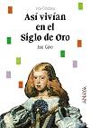 Asi Vivian En El Siglo De Oro