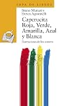 Caperucita Roja, Verde, Amarilla, Azul Y Blanca / Little Red Riding Hood, Green, Yellow, Blue and White (Sopa De Libros / Soup of Books) (Spanish Edition)