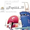 Papaaa...!!! = Daddyyy...!!! (Sopa de Libros) (Spanish Edition)