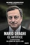 Mario Draghi, el artífice: La verdadera historia del hombre que salvó el euro (Deusto)