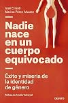 Nadie nace en un cuerpo equivocado: Éxito y miseria de la identidad de género