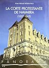 La corte protestante de Navarra, 1527-1563 (Panorama) (Spanish Edition)