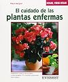 El cuidado de las plantas enfermas: cuidados para que recobren la salud, tratamiento correcto de daños y enfermedades (con medidas preventivas)