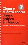 Como Y Cuanto Cobrar Diseño Grafico En Mexico: Guia Basica De Costos Y Procedimientos
