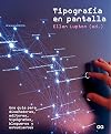 Tipografía en pantalla : una guía para diseñadores, editores, tipógrafos, blogueros y estudiantes
