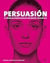 Persuasión: 33 técnicas publicitarias de influencia psicológica