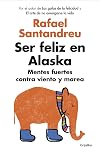 Ser feliz en Alaska / Being Happy in Alaska (Spanish Edition)