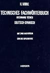Technisches Fachworterbuch Diccionario Tecnico Band I Deutsch-Spanisch Tomo I Aleman-Espanol Con Dos Suplementos (German and Spanish Edition)