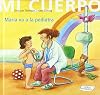 Maria va a la pediatra/ Maria goes to the pediatrician (Mi Cuerpo, Conocer Y Comprender)