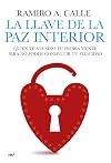 La llave de la paz interior: Quien te ata sino tu propia mente para conseguir tu felicidad