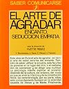 El arte de agradar : encanto, seduccin̤, empata̕