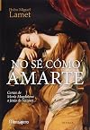 No sé como amarte: Cartas de María Magdalena a Jesús de Nazaret