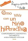 Cómo vivir con un niño hiperactivo : comportamiento, diagnóstico, tratamiento, ayuda familiar y escolar