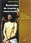 Recuerdos de muerte y resurrección : Jesús de Nazaret, el Cristo de Dios, escribe sobre su Pascua