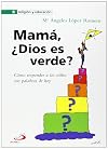 Mamá, ¿Dios es verde?