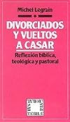 Divorciados y vueltos a casar reflexión bíblica, teológica y pastoral