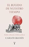 El rugido de nuestro tiempo: Batallas culturales, trifulcas políticas