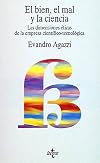 El bien, el mal y la ciencia/ The good, the bad and science: Dimensiones Eticas De La Empresa Cientifico-tecnologica/ Ethical Dimensions of Scientific and Technological Enterprise (Spanish Edition)