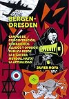 Bergen - Dresden: Campos de concentración, bombardeos aliados y opinión pública desde la II Guerra Mundial hasta la actualidad (Spanish Edition)