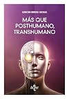 Más que posthumano, transhumano