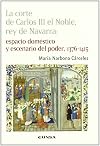 La corte de Carlos III el Noble, rey de Navarra : espacio doméstico y escenario de poder, 1376-1415