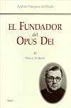 The Founder of Opus Dei, Volume II: God and Daring