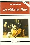 La vida en Dios introducción a la vida espiritual y sermones capitulares cartujos