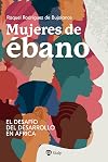 Mujeres de ébano: El desafío del desarrollo en África