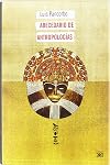 Abecedario de antropologรญas bestiarios, creencias, chamanes, destinos, etc.