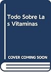 Todo Sobre Las Vitaminas