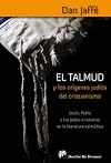 El Talmud y los orígenes judíos del cristianismo Jesús, Pablo y los judeo-cristianos en la literatura talmúdica