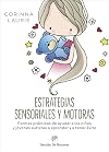 Estrategias sensoriales y motoras. Formas prácticas de ayudar a los niños y jóvenes autistas a aprender y a tener éxito