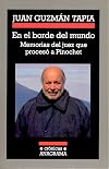 En el borde del mundo: memorias del juez que proceso a Pinochet (Cronicas) (Spanish Edition)