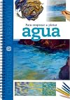 Para empezar a pintar agua (Cuadernos parramón) (Spanish Edition)