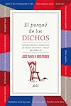 El "porqué" de los dichos : sentido, origen y anécdota de "dichos, modismos y frases proverbiales"